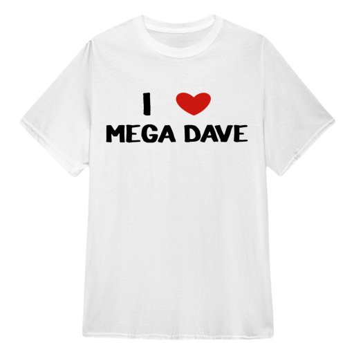 I Love Mega Dave
